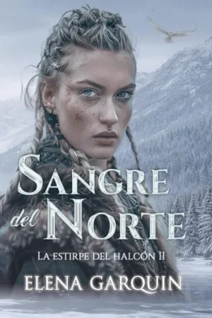 Sangre del norte (La estirpe del halcón #02) | Elena Garquin