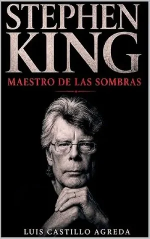 Stephen King. Maestro de las sombras | Luis Castillo Agreda