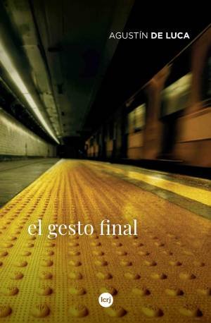El gesto final - Agustín De Luca