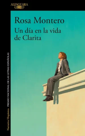 Un día en la vida de Clarita | Rosa Montero