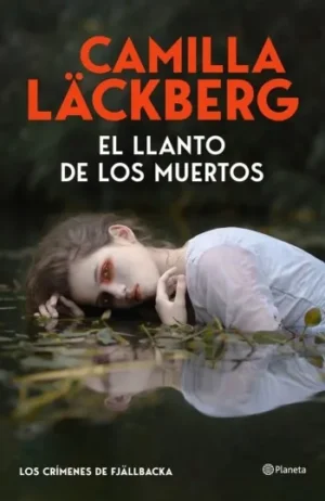El llanto de los muertos (Los crímenes de Fjällbacka #12) | Camilla Läckberg