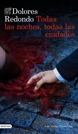 Todas las noches, todas las ciudades (Los Valles Tranquilos) - Dolores Redondo