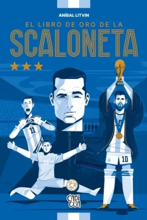 El libro de oro de La Scaloneta | Aníbal Litvin